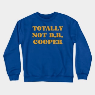 Totally Not DB Cooper Crewneck Sweatshirt